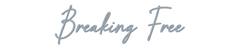 Breaking Free